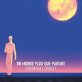 "Un Monde plus-que-parfait" d'Emmanuel Brault
