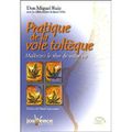 Pratique de la voie toltèque - Maîtrisez le rêve de votre vie