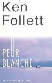  Peur blanche De ken follett