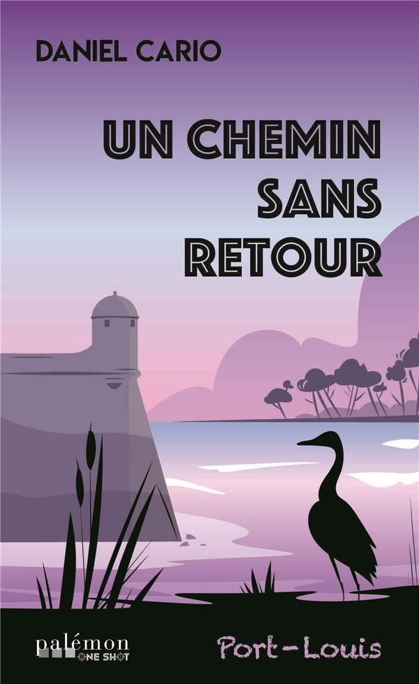 Un chemin sans retour - Port-Louis de Daniel Cario   