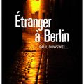 Etranger à Berlin ~ Paul Dowswell