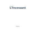 L'INCESSANT ~ Charles Juliet