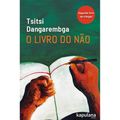  Literatura : Em destaque o lançamento do livro do Não de Tsitsi Dangarembga 