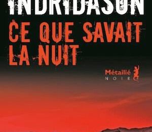 "Ce que savait la nuit" de Arnaldur INDRIDASON