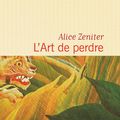 L'art de perdre ---- Alice Zeniter