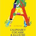 L'alphabet cocasse et illustré / Anne-Hélène Dubray . - L'Agrume, 2018