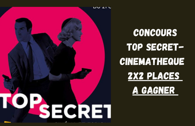 Concours Exposition TOP SECRET à la Cinémathèque : des contremarques à gagner