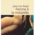 ~ Femme à la mobylette, Jean-Luc Seigle