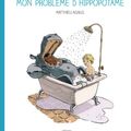 Mon problème d'hippopotame