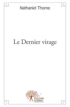 le dernier virage - nathaniel thorne
