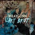 "L'Art Brut" de Wraygunn : Canada Dry plutôt que whisky...