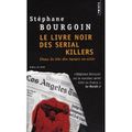 Le livre noir des serial killers, Stéphane Bourgoin