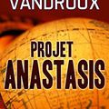 Projet Anastasis, de Jacques Vandroux