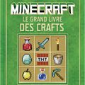 Minecraft : Le grand livre des crafts