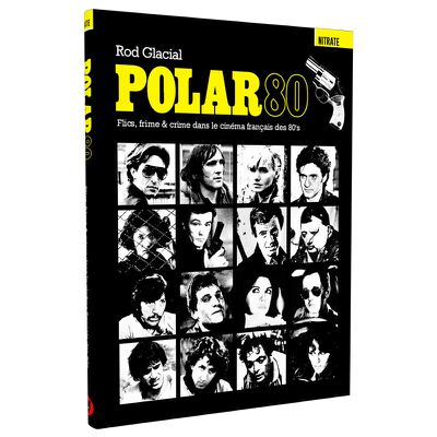 Livre sur le cinéma- POLAR 80 - le pouls d'une époque entre frime et crime 