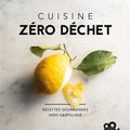 Cuisine zéro déchet: recettes gourmandes et sans gaspillage