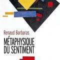 Le sentiment du monde. Renaud Barbaras : "Métaphysique du sentiment"