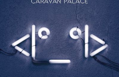 Bienvenue dans le monde merveilleux de CARAVAN PALACE 