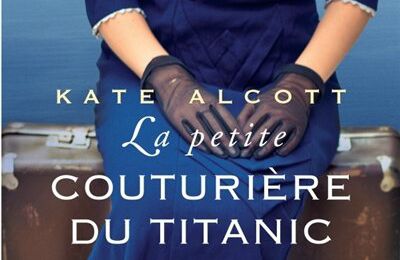 La petite couturière du Titanic, Kate Alcott