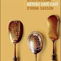 L'ENCHANTEUR ET ILLUSTRISSIME GATEAU CAFE-CAFE D'IRINA SASSON