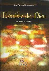 L'ombre de Dieu     ou    De silence et d'ombre     Jean-François Zimmermann