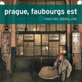 PRAGUE, FAUBOURGS EST - Timothée DEMEILLERS