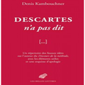 Denis Kambouchner, Descartes n’a pas dit