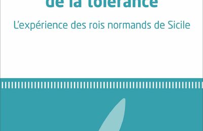 HISTOIRE DE LA TOLERANCE sous le règne des rois Normands de Sicile...