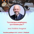 LE PODCAST FONCTION PUBLIQUE MON AMOUR REÇOIT FRÉDÉRIC FOUGERAT