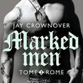 Rome (Marked Men tome 3) ❉❉❉ Jay Crownover