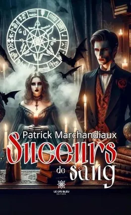 Suceurs de sang - de Patrick Marchandiaux