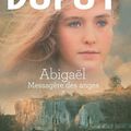 ABIGAEL - MESSAGERE DES ANGES - MARIE-BERNADETTE DUPUY