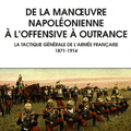 De la manoeuvre napoléonienne à l'offensive à outrance - Dimitry Queloz.