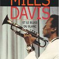 Miles Davis et le blues du Blanc d’Alain Gerber 