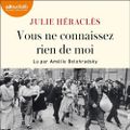 Vous ne connaissez rien de moi, de Julie Héraclès & Lu par Amélie Belohradsky