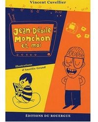 ~ Jean-Débile Monchon et moi -Vincent Cuvellier