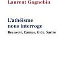 Laurent GAGNEBIN, L’athéisme nous interroge