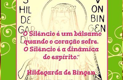 DIA 13 - 17 DIAS DE MEDITAÇÃO & REFLEXÃO COM SANTA HILDEGARDA DE BINGEN