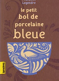 "Le petit bol de porcelaine bleue" de Françoise Legendre