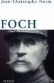 FOCH, par Jean Christophe NOTIN : une biographie inaboutie