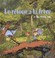 Le Retour à la terre, tome 1 : "La Vraie vie", de Jean-Yves Ferri et de Manu Larcenet (2002)