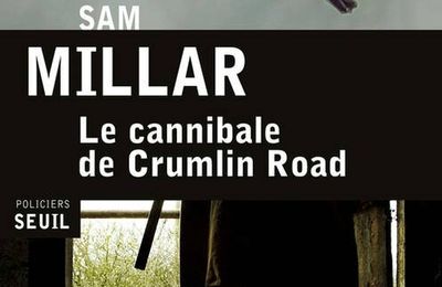 MILLAR Sam / Le cannibale de Crumlin Road.
