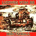 Ludwig Von 88 Hiroshima