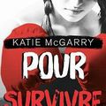 Pour survivre, Katie McGarry (Tome 4)
