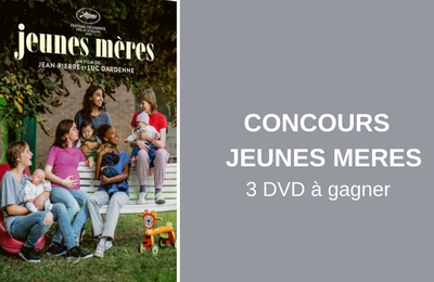 CONCOURS JEUNES MERES- 3 DVD A GAGNER