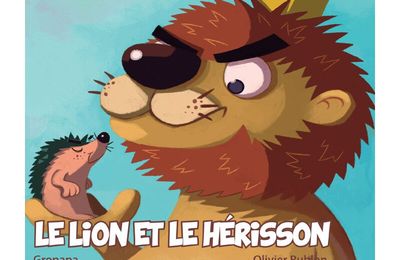 Gropapa / Olivier Rublon "Le lion et le hérisson"