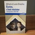 Ecrire, c'est résister - Correspondances (1894-1899) - Alfred et Lucie Dreyfus