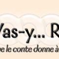 Allez ! Vas-y ....raconte !