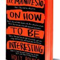 MANIFESTO ON HOW TO BE INTERESTING