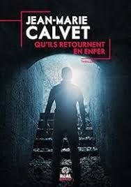 Qu'ils retournent en enfer de Jean-Marie Calvet